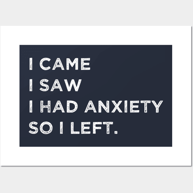 I Came I Saw I Had Anxiety So I Left Wall Art by ALLAMDZ